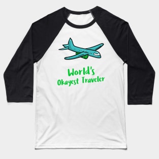 world's okayest traveler Baseball T-Shirt